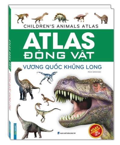 Atlas động vật - Vương quốc khủng long (bìa cứng)
