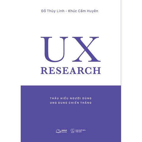 Sách - UX RESEARCH - Thấu Hiểu Người Dùng, Ung Dung Chiến Thắng