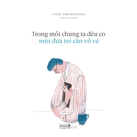 Sách - Trong Mỗi Chúng Ta Đều Có Một Đứa Trẻ Cần Vỗ Về