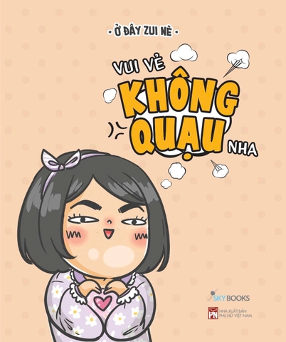 Sách - Vui Vẻ Không Quạu Nha (Tái Bản 2025)