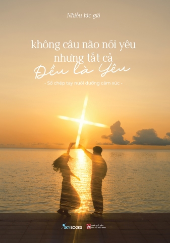 Sách - Không Câu Nào Nói Yêu Nhưng Tất Cả Đều Là Yêu