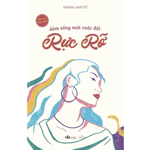 Sách - Dám Sống Một Cuộc Đời Rực Rỡ