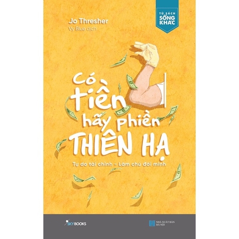 Sách - Có Tiền Hãy Phiền Thiên Hạ