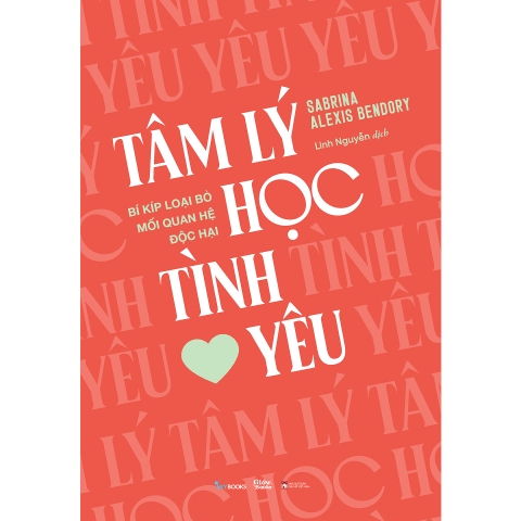 Sách - Tâm Lý Học Tình Yêu - Bí Kíp Loại Bỏ Mối Quan Hệ Độc Hại