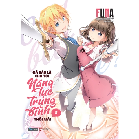 Sách - Đã Bảo Là Cho Tôi Năng Lực Trung Bình Thôi Mà! (Tập 3)