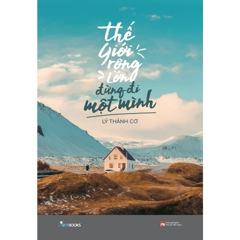 Sách - Thế Giới Rộng Lớn Đừng Đi Một Mình (2024)