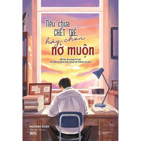 Sách - Nếu Chưa Chết Trẻ, Hãy Chọn Nở Muộn