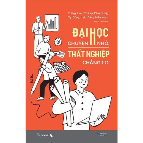 Sách - Đại Học Chuyện Nhỏ, Thất Nghiệp Chẳng Lo