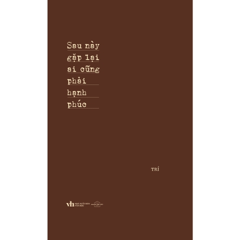 Sách - Sau Này Gặp Lại Ai Cũng Phải Hạnh Phúc