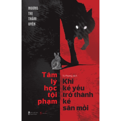 Sách - Tâm Lý Học Tội Phạm - Khi Kẻ Yếu Trở Thành Kẻ Săn Mồi