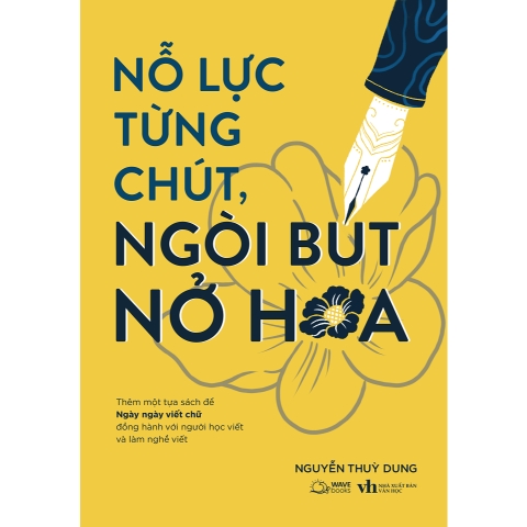 Sách - Nỗ Lực Từng Chút, Ngòi Bút Nở Hoa
