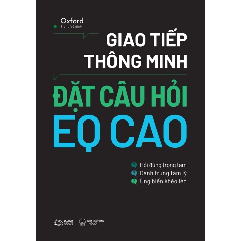 Sách - Giao Tiếp Thông Minh - Đặt Câu Hỏi EQ Cao