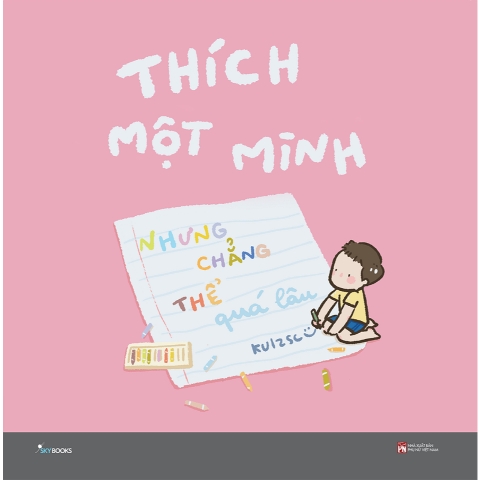 Sách - Thích Một Mình Nhưng Chẳng Thể Quá Lâu