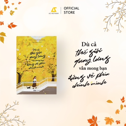 Sách - Dù Cả Thế Giới Quay Lưng, Vẫn Mong Bạn Đứng Về Phía Chính Mình