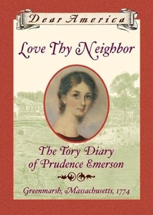 Love Thy Neighbor: The Tory Diary of Prudence Emerson (Dear America)