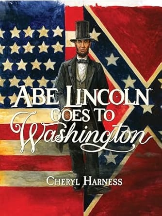 Abe Lincoln Goes to Washington: 1837-1865