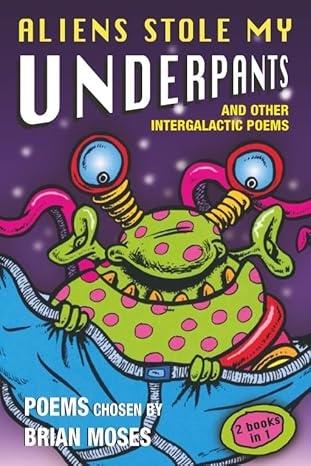 Aliens Stole My Underpants: And Other Intergalactic Poems