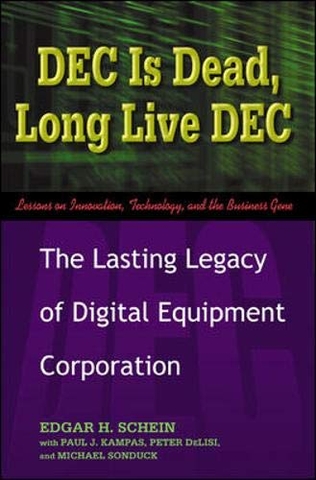 DEC Is Dead, Long Live DEC: The Lasting Legacy of Digital Equipment Corporation