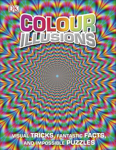 Colour Illusions: Visual Tricks, Fantastic Facts, and Impossible Puzzles