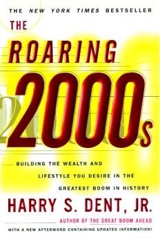 The Roaring 2000s: Building The Wealth And Lifestyle You Desire In The Greatest Boom In History