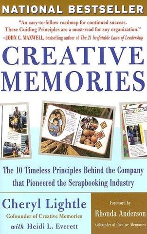 Creative Memories: The 10 Timeless Principles Behind the Company That Pioneered the Scrapbooking Industry
