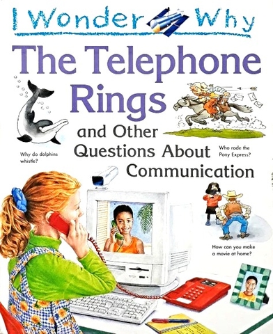 I Wonder Why The Telephone Rings and Other Questions About Communication