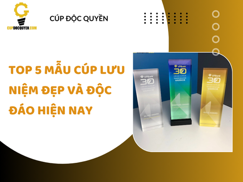 Top 5 mẫu cúp lưu niệm đẹp và độc đáo hiện nay