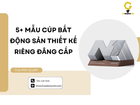 5+ mẫu cúp bất động sản thiết kế riêng đẳng cấp