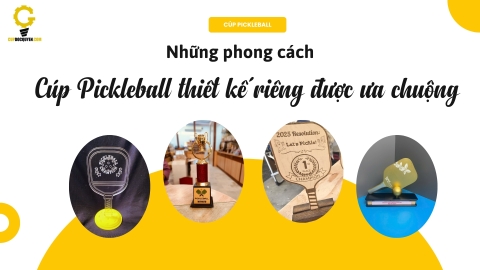 Những phong cách của cúp Pickleball thiết kế riêng mới và đẹp hiện nay