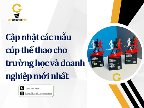 Cập nhật các mẫu cúp thể thao cho trường học và doanh nghiệp mới nhất hiện nay