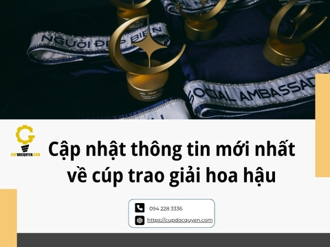 Cập nhật thông tin mới nhất về cúp trao giải hoa hậu