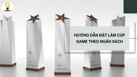 Hướng dẫn đặt làm cúp game theo ngân sách