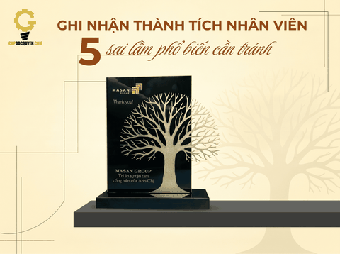 Ghi nhận thành tích nhân viên: tránh 5 sai lầm phổ biến