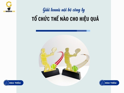 Giải tennis nội bộ công ty: tổ chức thế nào cho hiệu quả