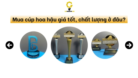 Mua cúp hoa hậu giá tốt, chất lượng ở đâu?