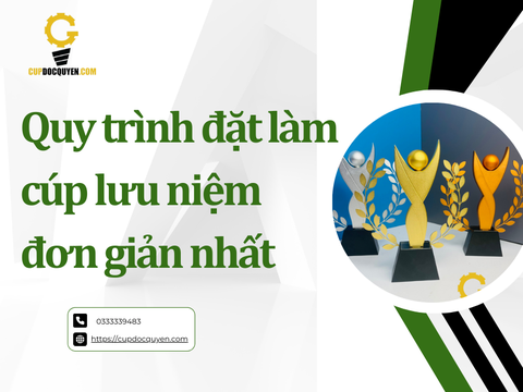 Quy trình đặt làm cúp lưu niệm đơn giản nhất