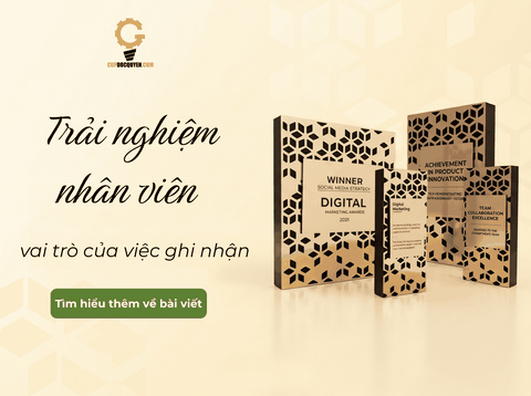 Trải nghiệm nhân viên và vai trò của việc ghi nhận