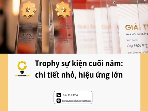 Trophy sự kiện doanh nghiệp cuối năm: chi tiết nhỏ, hiệu ứng lớn