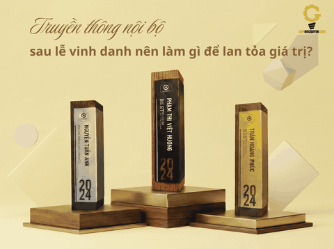 Truyền thông nội bộ sau lễ vinh danh nên làm gì để lan tỏa giá trị?