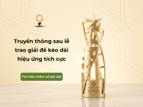 Truyền thông sau lễ trao giải để kéo dài hiệu ứng tích cực