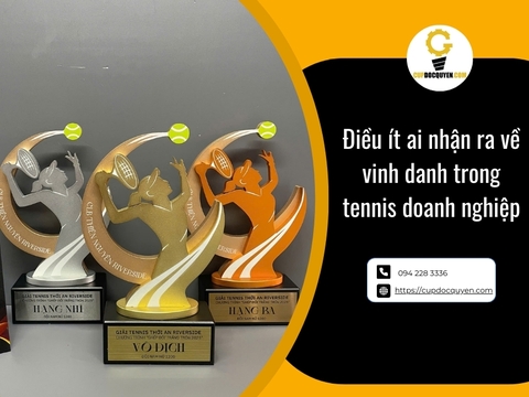 Điều ít ai nhận ra về vinh danh trong tennis doanh nghiệp