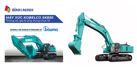 Máy xúc Kobelco SK850 | Thông số kỹ thuật, giá và ứng dụng thực tế