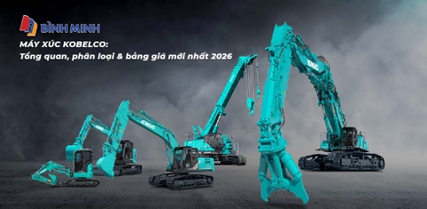 Máy xúc Kobelco: Tổng quan, phân loại & bảng giá mới nhất 2026
