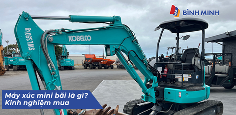 Máy xúc mini bãi là gì? Kinh nghiệm mua