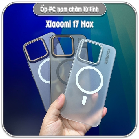 Ốp PC mỏng cho Xiaomi 17 Max, có nam châm sạc từ tính