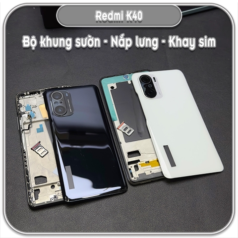 Thay bộ vỏ khung sườn, nắp lưng cho Redmi K40