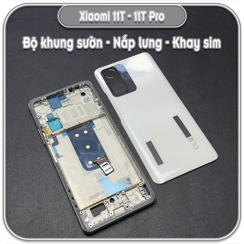 Thay bộ vỏ khung sườn, nắp lưng cho Xiaomi 11T - 11T Pro