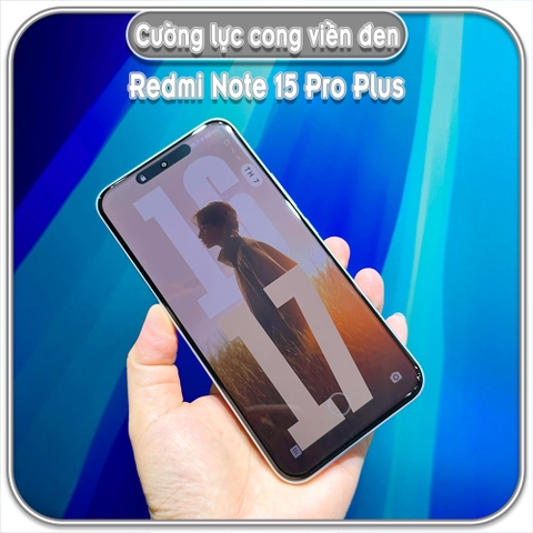 Cường lực cong cho Redmi Note 15 Pro Plus, full keo có viền đen