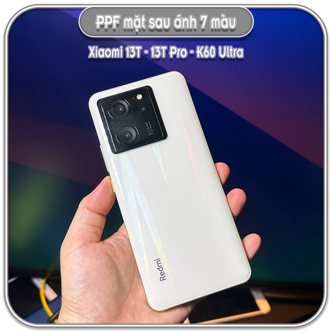 Dán lưng Xiaomi 13T - 13T Pro - K60 Ultra, PPF trong / nhám / 7 màu