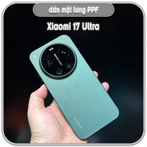 Dán PPF mặt lưng Xiaomi 17 Ultra